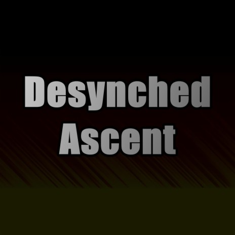 Desynced Ascent | Boomplay Music
