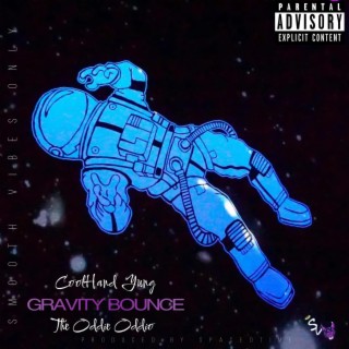 Gravity Bounce ft. The Oddie Oddio lyrics | Boomplay Music