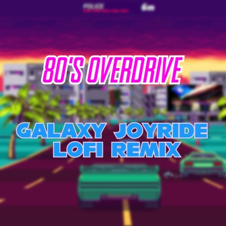 80's Overdrive - Galaxy Joyride (LoFi Remix) | Boomplay Music