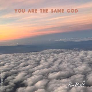 You are the same God