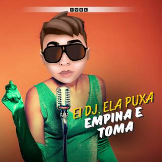 Ei Dj, Ela empina puxa e toma (Mega Remix)