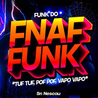 FUNK DO FNAF - TUF TUF, POF POF, VAPO VAPO