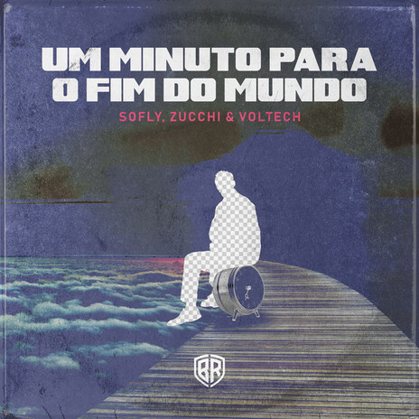 Um Minuto para o Fim do Mundo ft. Zucchi & Voltech | Boomplay Music