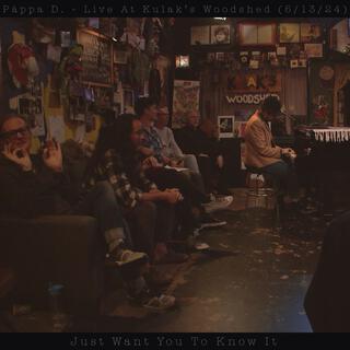 Just Want You To Know It (Live At Kulak's Woodshed, 5/13/24) (Live)