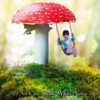 19 Pas de soucis bébé bruit blanc (2022 Inquiet pour rien Records)