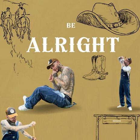 Be Alright | Boomplay Music