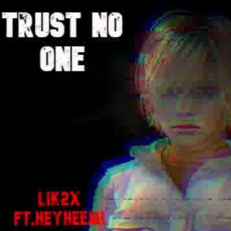 Trust No One ft. HEYHEEM! | Boomplay Music
