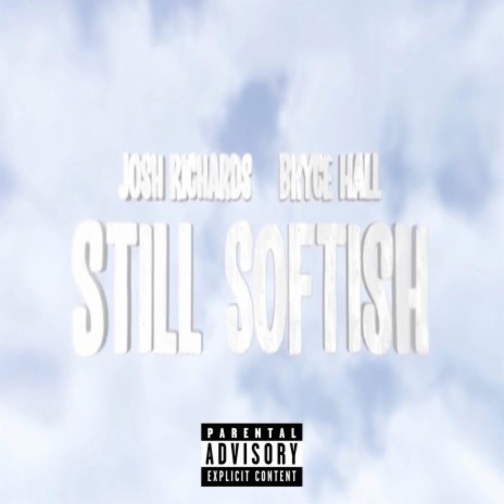 Still Softish (feat. Bryce Hall) | Boomplay Music