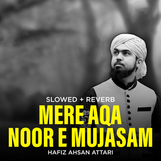 Mere Aqa Noor e Mujasam (Lofi-Mix)