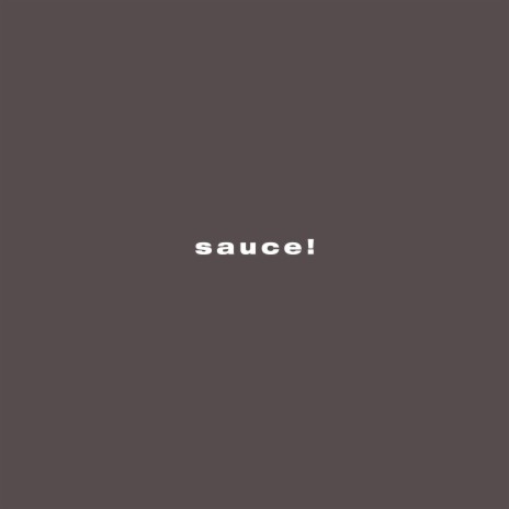 Sauce! | Boomplay Music