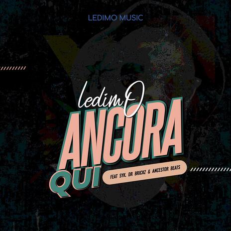 Ancora Qui ft. Syk, Dr Brickz & Ancestor Beats