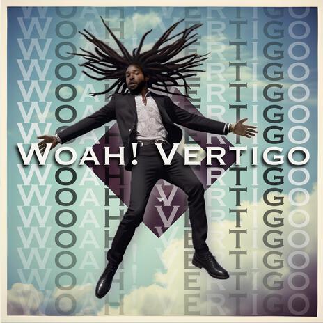 Woah! Vertigo | Boomplay Music