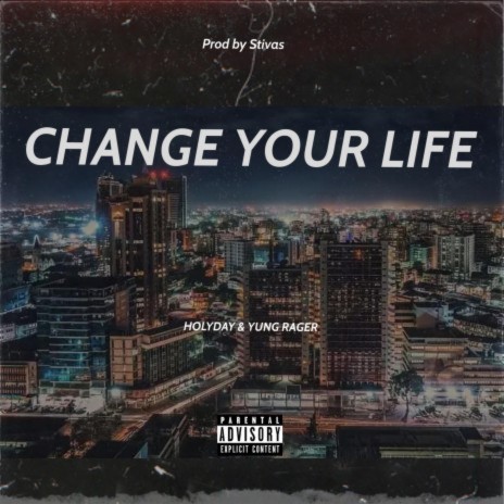 Change Your Life ft. Yung Rager