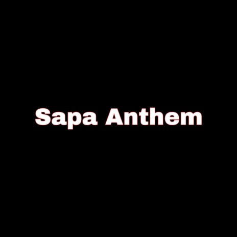 Sapa Anthem | Boomplay Music
