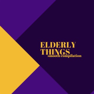 Elderly Things