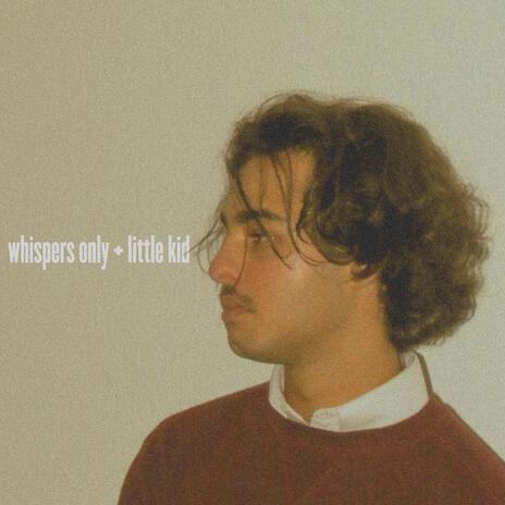 Whispers Only / Little Kid | Boomplay Music