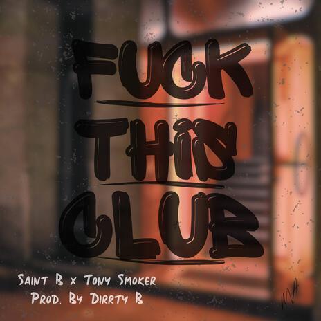 Fuck This Club ft. DJ Tony Smoker | Boomplay Music