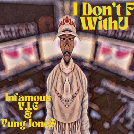 I Don't F With U ft. Yung Jone$ | Boomplay Music