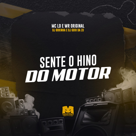 Sente o Hino do Motor ft. MC LD, WR Original & DJ Guih da ZO | Boomplay Music