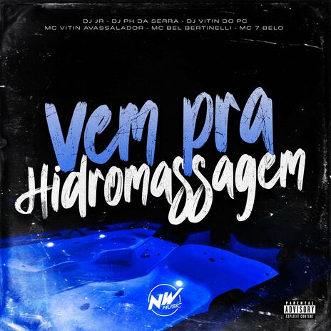 Vem pra Hidromassagem ft. DJ PH DA SERRA, MC Vitinho Avassalador, Dj Bel Bertinelli, Mc 7 Belo & Dj Vitin do Pc | Boomplay Music