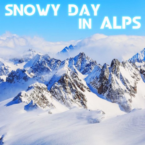 Snowing & Wind in Alps (feat. The Nature Sounds, Nature Sound, The Sounds Of Nature, Weather Unlimited, Nature Essentials & White Noise Unlimited) | Boomplay Music