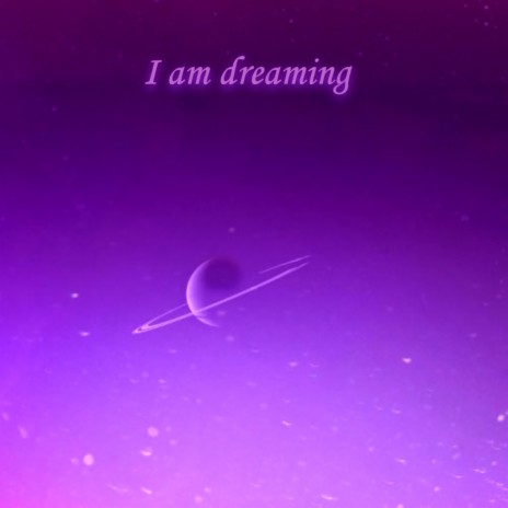 I am dreaming | Boomplay Music