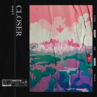 Closer