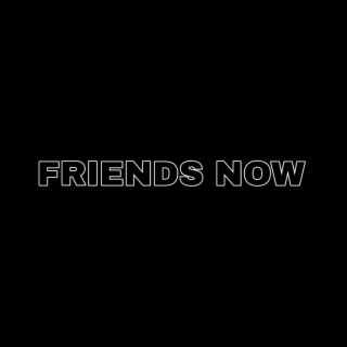 Friends Now (Malloy + Tommy J)