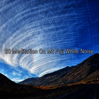 20 Méditation sur le bruit blanc du mont Fuji (2022 This Way Is Diagonal Records)