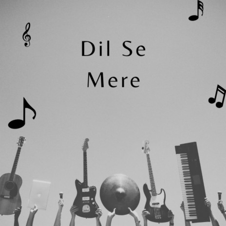 Dil Se Mere | Boomplay Music