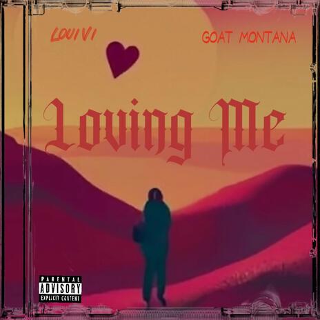 Loving Me ft. GOAT MONTANA | Boomplay Music