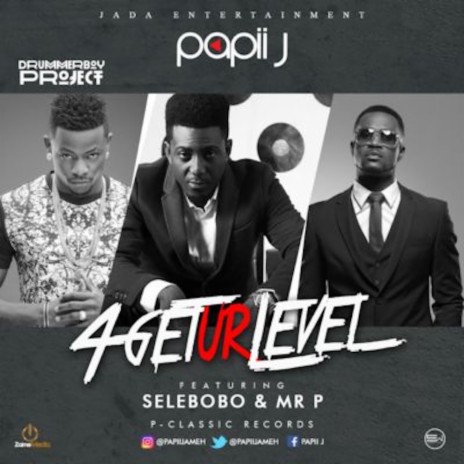 4get Your Level ft. Selebobo & Mr P | Boomplay Music