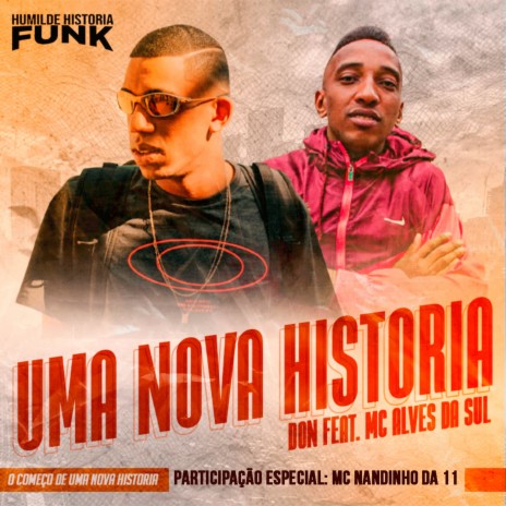 Uma Nova História ft. Mc Alves da Sul & Mc Nandinho Da 11 | Boomplay Music