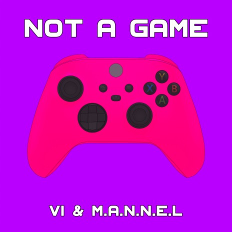 Not A Game ft. M.A.N.N.E.L | Boomplay Music