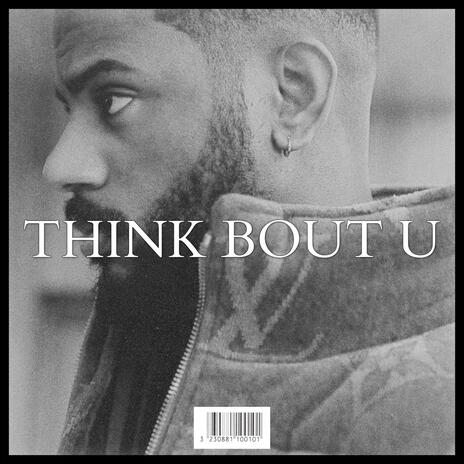 THINK BOUT U | Boomplay Music