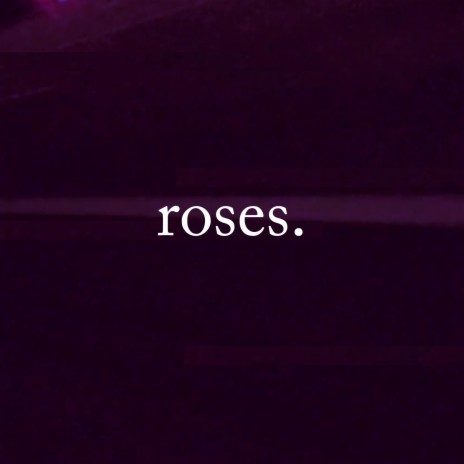 Roses. | Boomplay Music