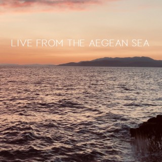 LIVE from the Aegean Sea
