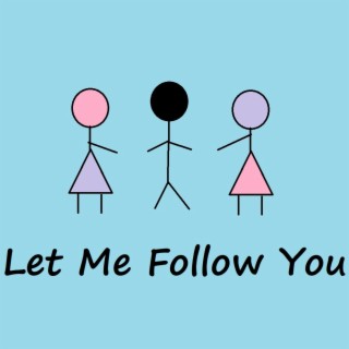 Let Me Follow You