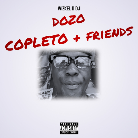 Dozo Copleto + Friends, Pt. 13 ft. Dj Wizkel | Boomplay Music