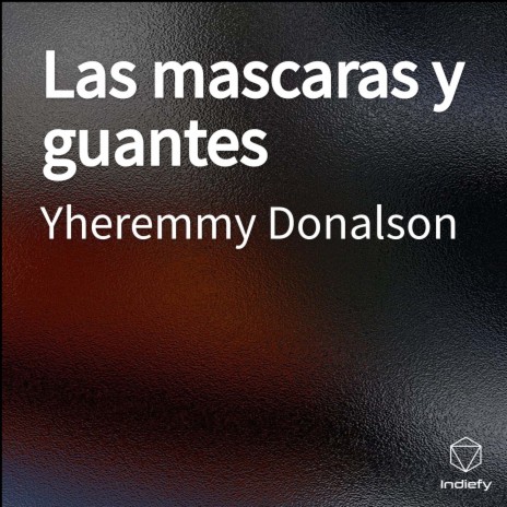 Las Mascaras y Los Guantes | Boomplay Music