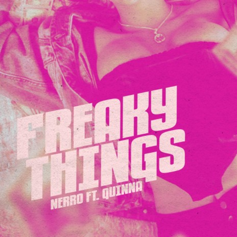 Freaky things ft. Quinna | Boomplay Music
