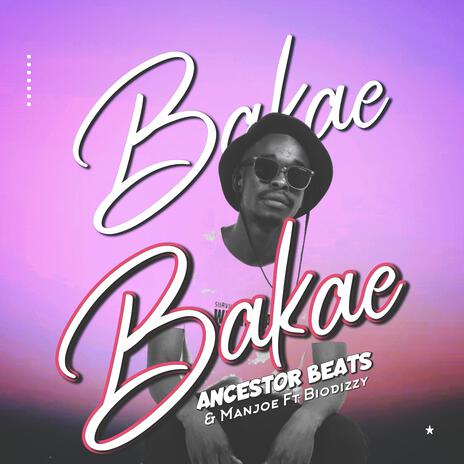 Bakae ft. Manjoe & Biodizzy | Boomplay Music