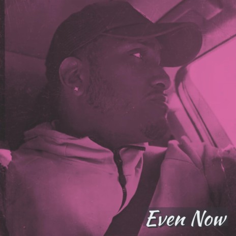 Even Now | Boomplay Music