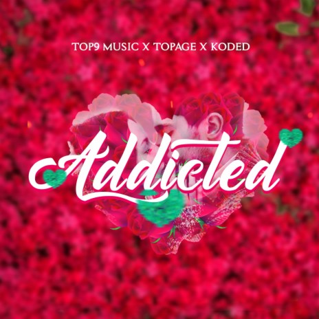 Addicted ft. Topage & Koded | Boomplay Music