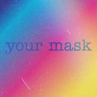 your mask