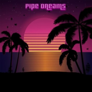 Pipe Dreams lyrics | Boomplay Music