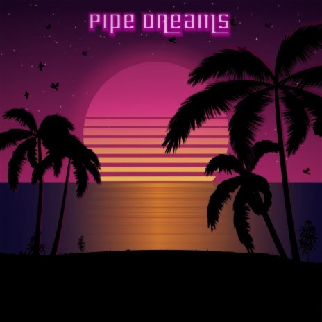 Pipe Dreams | Boomplay Music