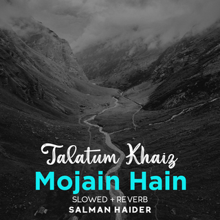 Talatum Khaiz Mojain Hain Lofi