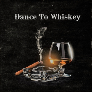 Dance To Whiskey