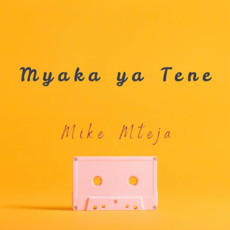 Myaka ya Tene | Boomplay Music